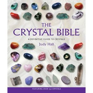 The Crystal Bible: A Definitive Guide to Crystals -- Judy Hall